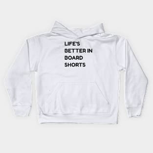 Life's better in board shorts Kids Hoodie